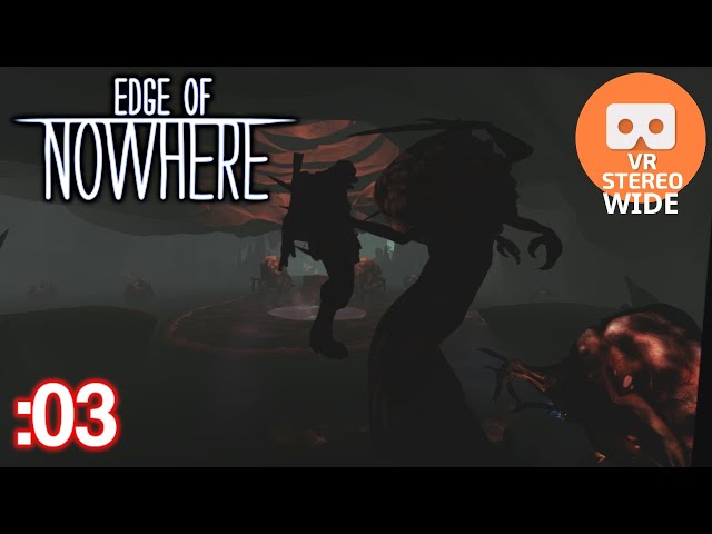 Edge of Nowhere - Playthough Part 3 [3D/2D VR Wide]