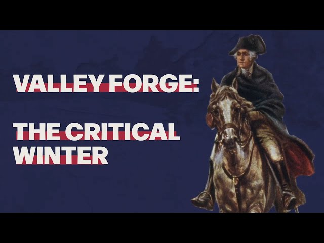 Valley Forge: The Critical Winter