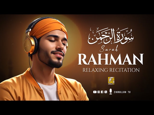 Surah Ar-Rahman سورة الرحمن | Relaxing heart touching Majestic voice | Zikrullah TV