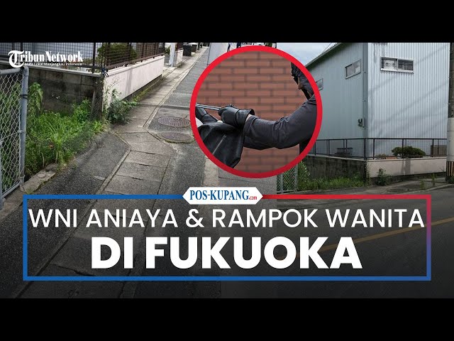 Pria WNI Aniaya dan Rampok Perempuan di Fukuoka Jepang