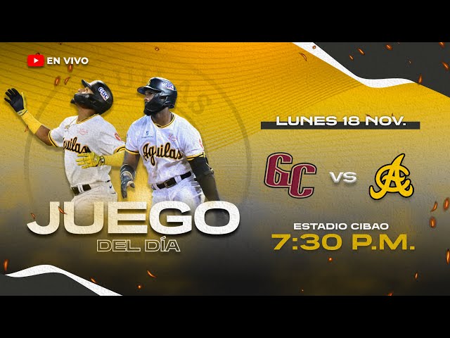 GIGANTES DEL CIBAO VS ÁGUILAS CIBAEÑAS | SERIE REGULAR 2024-25