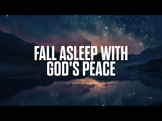 Fall Asleep with God's Peace | 6 Hours of Soaking Music