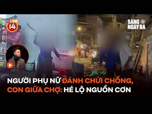 Người phụ nữ đánh chửi chồng, con giữa chợ: Hé lộ nguồn cơn | Sáng Ngày Ra