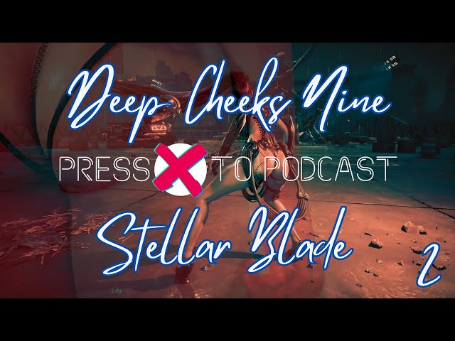 Deep Cheeks Nine | Stellar Blade | Part 2