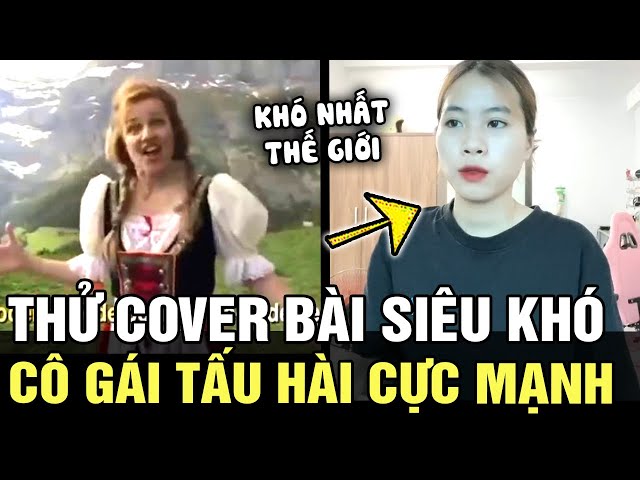 Thử sức với bài hát KHÓ NHẤT THẾ GIỚI, cô gái cho ra đời bản COVER khiến cđm cười bể bụng | TB TREND