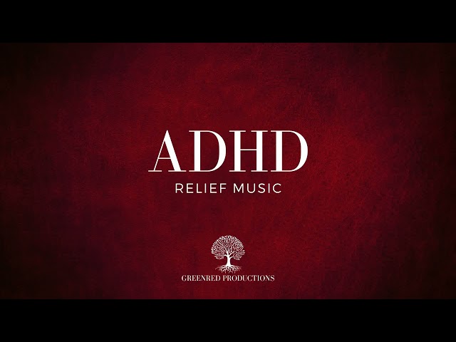 ADHD Relief Music: Studying Music for Better Concentration and Focus, Study Music