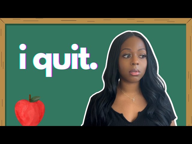 I Quit Teaching. HERE’S WHY