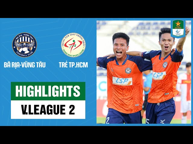 Highlights: Bà Rịa Vũng Tàu - Trẻ TP Hồ Chí Minh | Tấn công choáng ngợp, thắng lợi thuyết phục