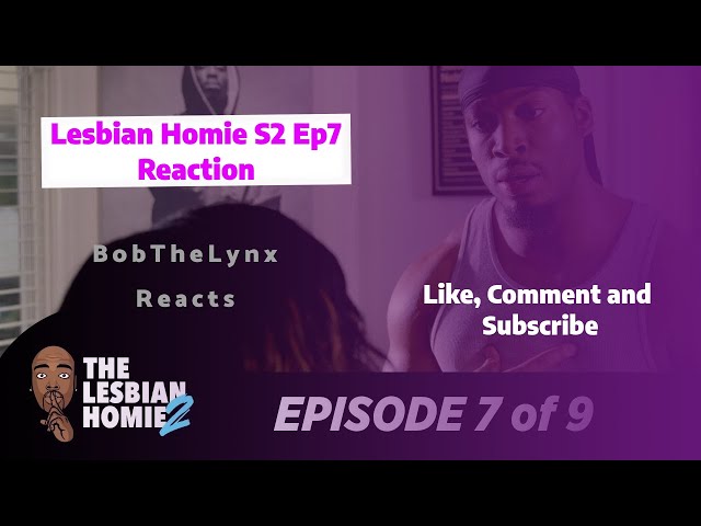 [Reaction] Bigg Jah -The Lesbian Homie S2 EP. 7  | BobTheLynx Reacts