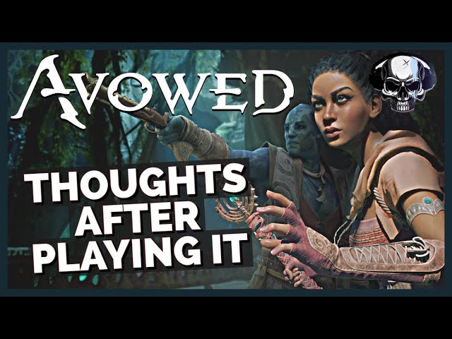 Avowed - Thoughts After Playing For 10 Hours & Interviewing The Devs