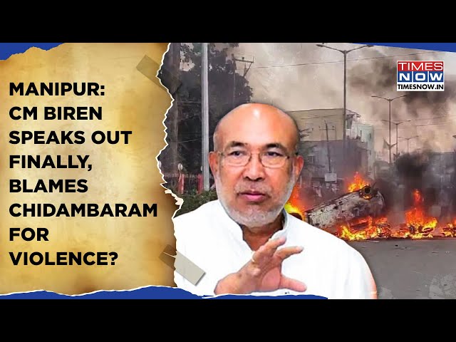 Manipur CM Speaks Out Finally, Blames Chidambaram For Violence? Watch What Biren Singh Said On CRPF