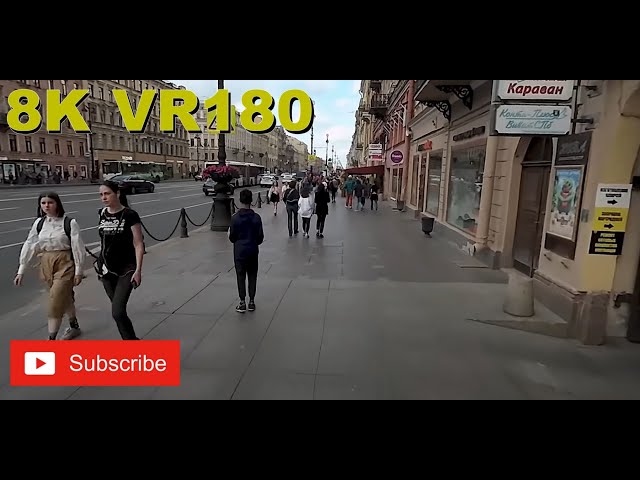 8K VR180 3D Short walk down Nevsky Ave in St Petersburg Russia (Travel videos, ASMR/Music 4K/8K)