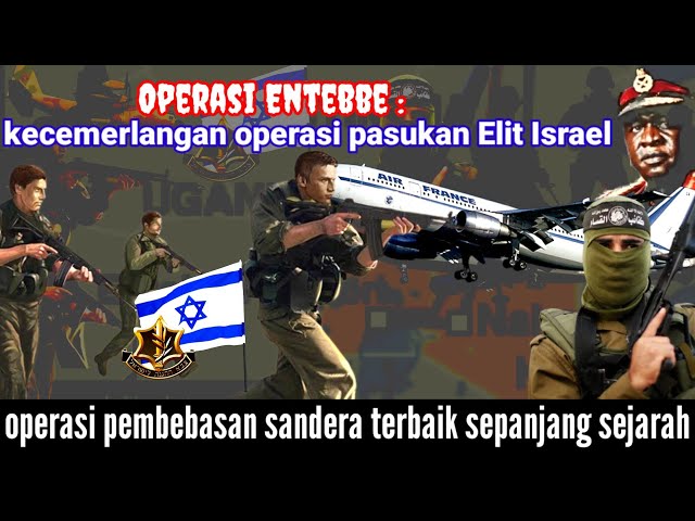 sejarah operasi entebbe (Thunderbolt)-aksi pembebasan sandera Israel oleh pasukan khusus Israel