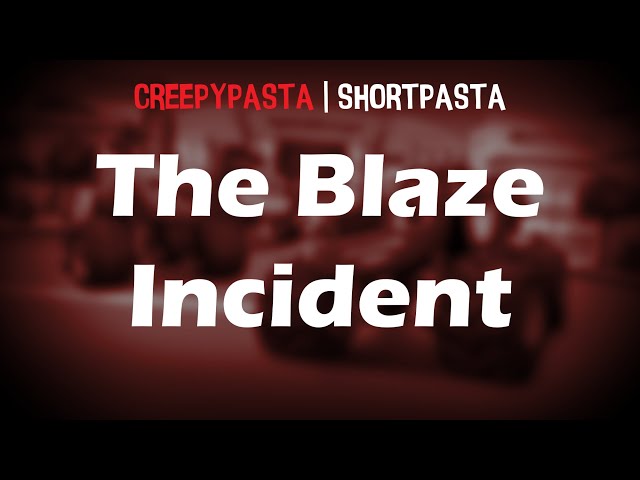 (Creepypasta) The Blaze Incident (by EpicRodrigoJogos)