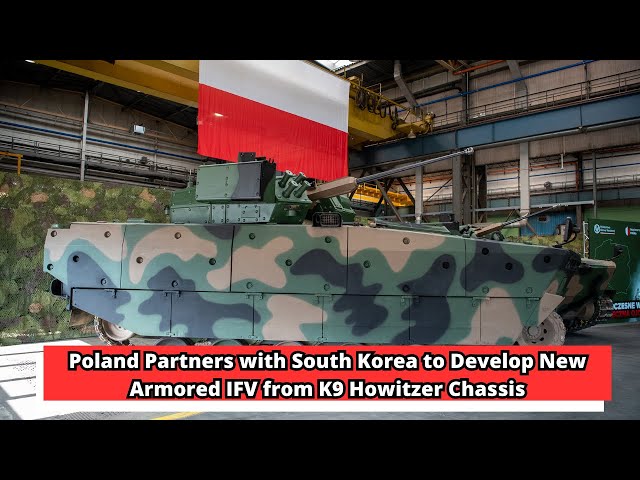 Poland Partners with South Korea to Develop New Armored IFV from K9 Howitzer Chassis