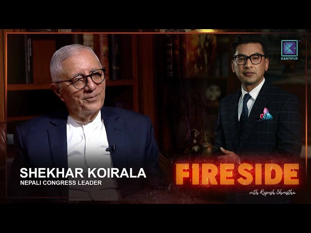 Shekhar Koirala ( Nepali Congress leader ) | Fireside | 18 November 2024