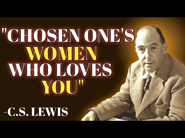 Chosen One's Women Who Loves You | C.S. Lewis