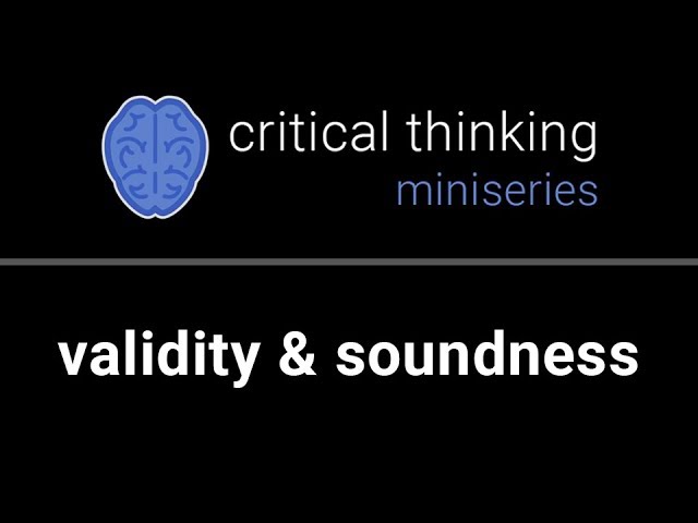 Critical Thinking #2: Valid & Sound Arguments