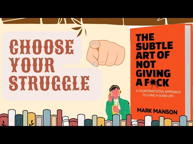 The Subtle Art of Not Giving a F*ck: Choose Your Struggle | BookwormVoice@IAmMarkManson@coilbook