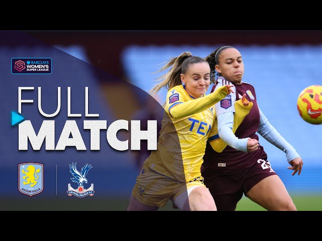 Full Match: Aston Villa v Crystal Palace | Barclays WSL 2024/25