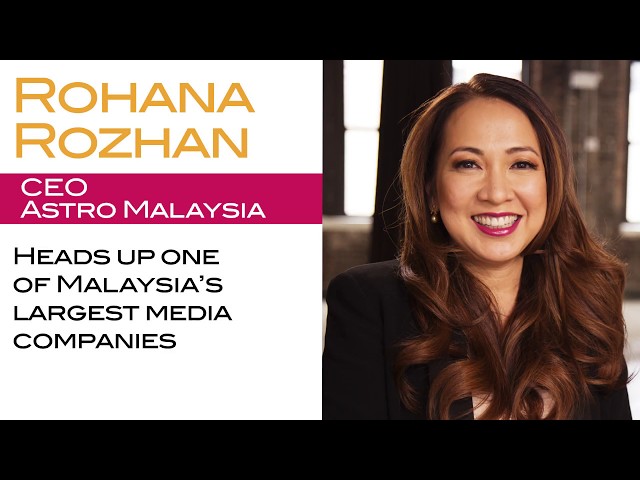 Astro Malaysia CEO Rohana Rozhan on Having Big Dreams--and Role Models