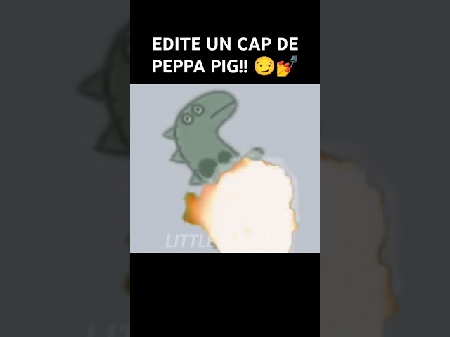 EDITE UN CAP DE PEPPA PIG!! 😏💅 #humor #memes #xd #viralvideo