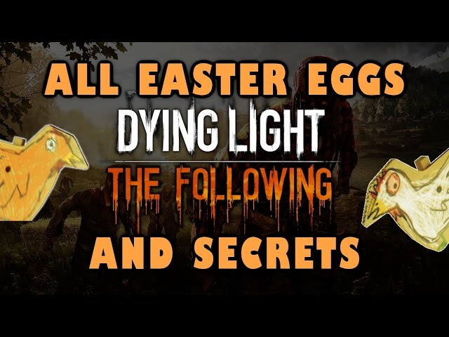 Dying Light: The Following All Easter Eggs And Secrets HD