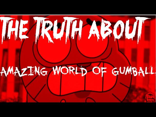 The Truth About the Amazing World of Gumball|CreepyPasta