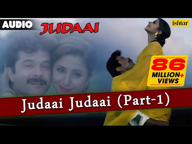 Judaai : Judaai Judaai-Part 1 Full Lyrical Audio Song | Anil Kapoor, Urmila Matondkar & Sridevi |