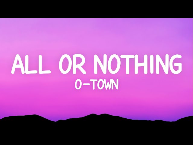 O-Town - All Or Nothing (Lyrics)