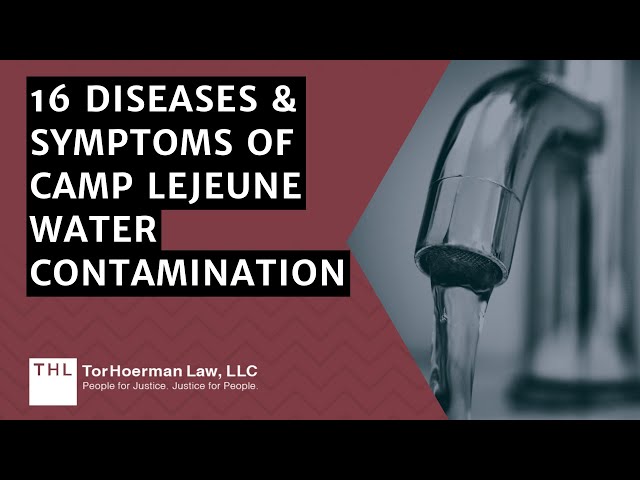 16 Diseases & Symptoms of Camp Lejeune Water Contamination