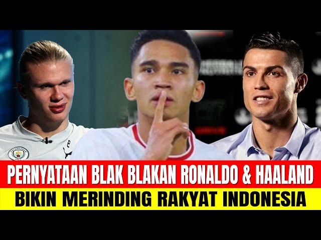 PERNYATAAN BLAK BLAKAN RONALDO & ERLING HALLAND BIKIN MERINDING RAKYAT INDONESIA