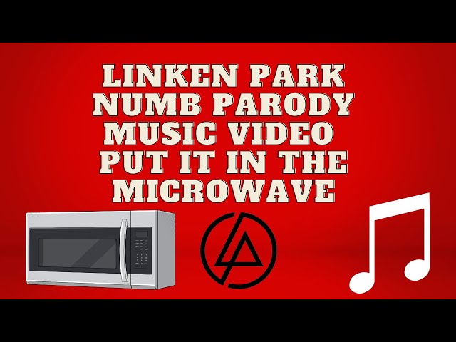 🎵 Linken Park Numb Parody Music Video Put it in The Microwave