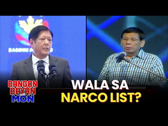 Ex-pres. Duterte, nilinaw na wala sa narco list si PBBM | #BangonBayanWithMon