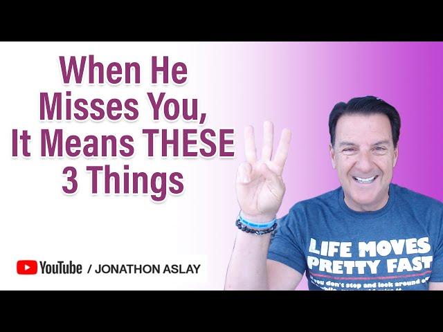 When He Misses You, It Means THESE 3 Things