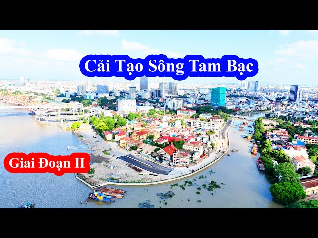 Hải Phòng Nâng Cấp Diện Mạo Trung Tâm || Cải Tạo Sông Tam Bạc Giai Đoạn 2