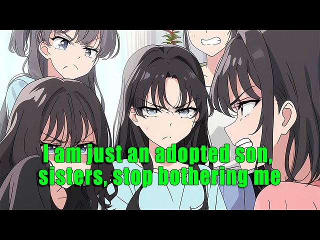 I am just an adopted son, sisters, stop bothering me - part 3 - FULL