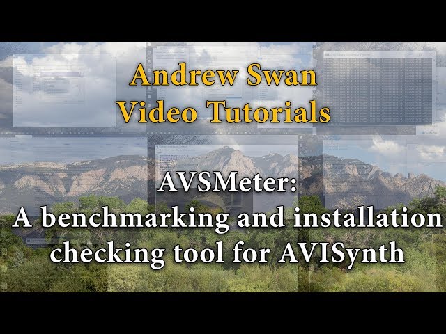 AVSMeter - A benchmarking and installation checking tool for AVISynth