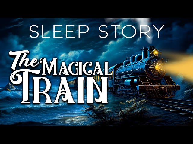 A Magical Train Ride: Cozy Sleep Story with Train Sounds