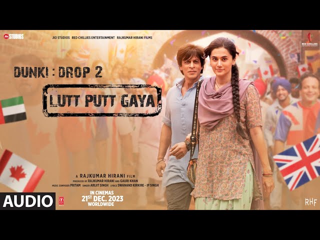 Dunki:Lutt Putt Gaya (Audio) | Shah Rukh Khan,Taapsee|Rajkumar Hirani|Pritam,Arijit,Swanand,IP Singh