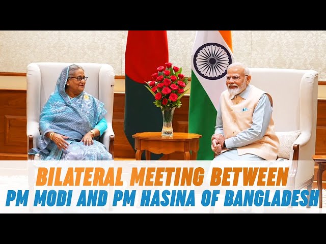 Bilateral meeting between PM Modi and PM Hasina of Bangladesh