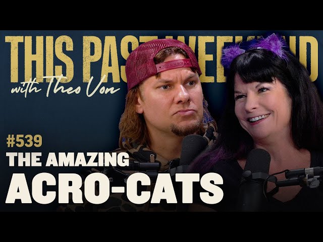 The Amazing Acro-Cats | This Past Weekend w/ Theo Von #539