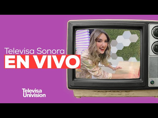 🔴 Televisa Sonora - EN VIVO