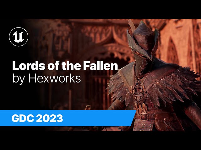 Lords of the Fallen by Hexworks | State of Unreal | GDC 2023