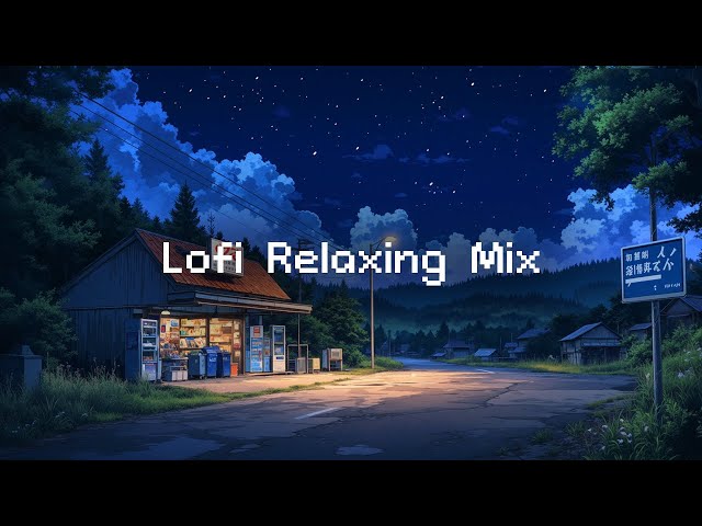 Lofi Relaxing Mix 🎧 Lofi Radio Mix 📻 Soothe Your Anxiety ~ Relax/Study Beats