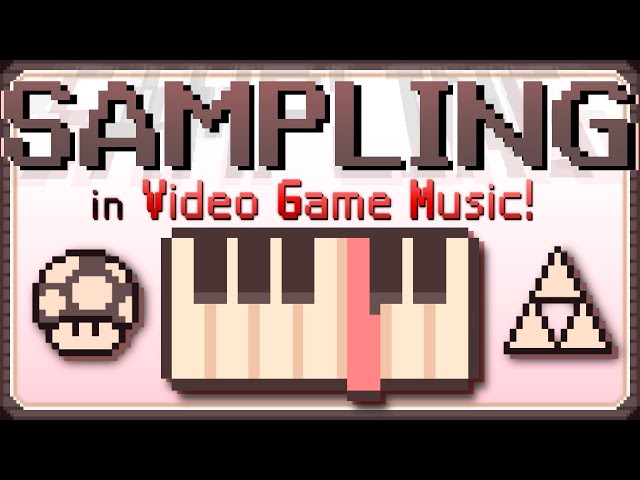 SAMPLING in Video Game Music