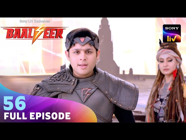 कैसा गद्दार को ढूंढेगा Baalveer? | Baalveer S4 | Ep 56 | Full Episode