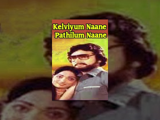 Kelviyum Naane Pathilum Naane