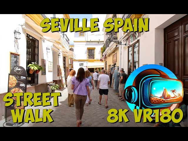 11 Seville Spain - Walking through the old town 8K 4K VR180 3D Travel