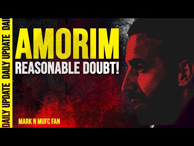 AMORIM'S Reasonable Doubt : Team News & Transfer Rumors